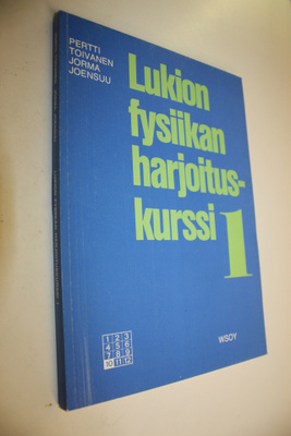 Pertti Toivanen : Lukion fysiikan harjoituskurssi 1