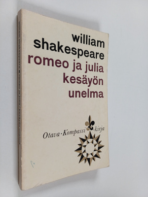 William Shakespeare : Romeo ja Julia ; Kesäyön unelma