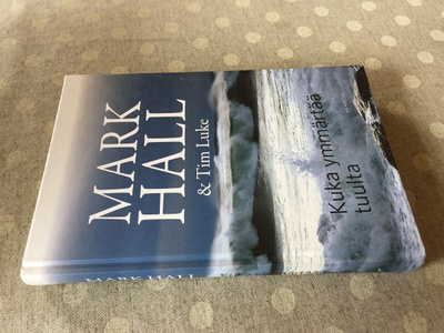 MARK HALL KUKA YMMÄRTÄÄ TUULTA HYVÄ