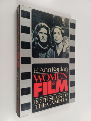 E. Ann Kaplan : Women and film : both sides of the camera