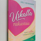 Heli Heiskanen : Uskalla rakastaa : kohti aitoa tunneyhte... - pikkukuva 1