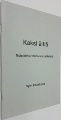 Sylvi Koskimies : Kaksi äitiä : muistelmia vanhoista ystä...