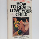 Ross Campbell : How to really love your child - pikkukuva 1