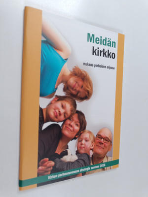 Meidän kirkko : mukana perheiden arjessa : kirkon perhene...