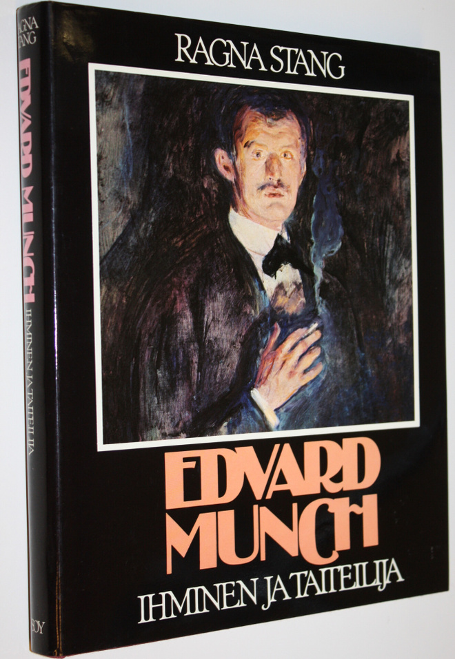 Ragna Stang : Edvard Munch : ihminen ja taiteilija