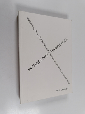Paul Landon : Intersecting travelogues : Wandering throug...