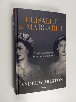 Andrew Morton : Elisabet & Margaret : Windsorin siskojen ...