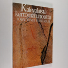 Matti (toim.) Kuusi : Kalevalaista kertomarunoutta - pikkukuva 1
