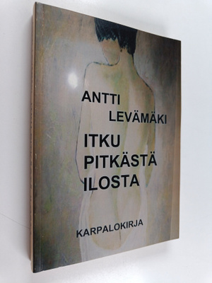 Antti Levämäki : Itku pitkästä ilosta