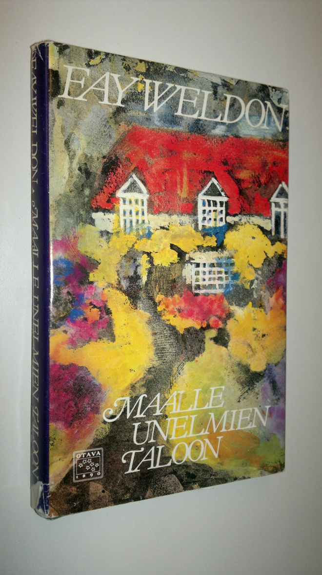 Fay Weldon : Maalle unelmien taloon