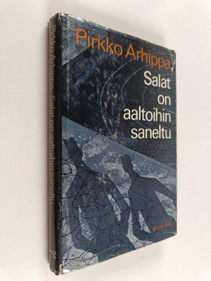 Pirkko Arhippa : Salat on aaltoihin saneltu