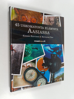 Kimmo Karvinen : 45 uskomatonta elämystä Aasiassa
