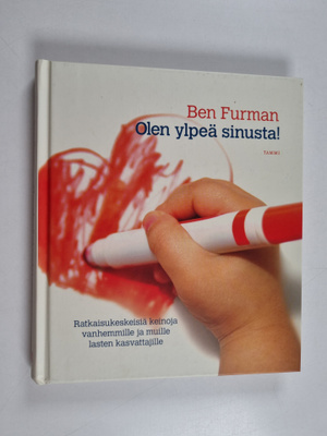 Ben Furman : Olen ylpeä sinusta! Ratkaisukeskeisiä keinoj...