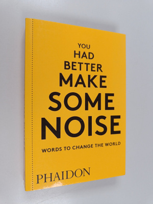 Phaidon Editors : You Had Better Make Some Noise : Words ...
