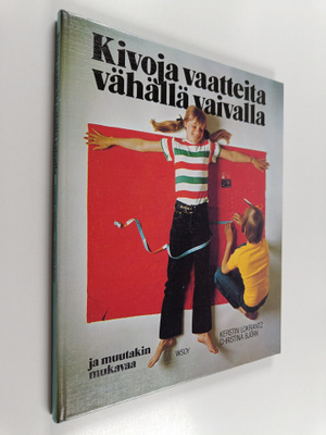 Kerstin Lokrantz : Kivoja vaatteita vähällä vaivalla ja m...