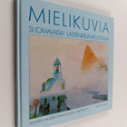 Mielikuvia : suomalaisia lastenkirjankuvittajia : Finnish... - pikkukuva 1