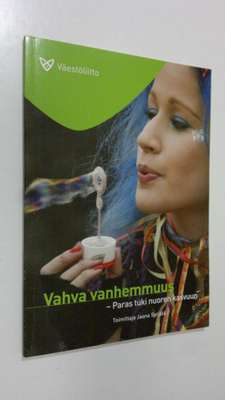 Jaana (toim.) Syrjälä : Vahva vanhemmuus : paras tuki nuo...