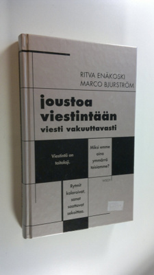 Ritva Enäkoski : Joustoa viestintään, viesti vakuuttavasti