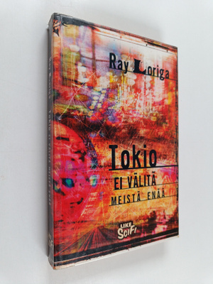 Ray Loriga : Tokio ei välitä meistä enää