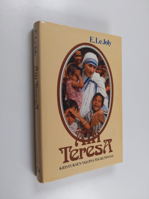E. Le Joly : Äiti Teresa, Kristuksen valona maailmassa