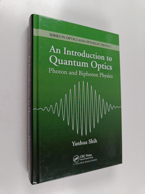 Yanhua Shih : An Introduction to Quantum Optics : Photon ...
