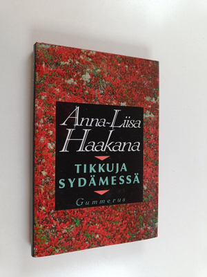 Anna-Liisa Haakana : Tikkuja sydämessä