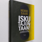 Heikki Saari : Isku tajuntaan! : Suomen iltapäivälehdistö... - pikkukuva 1