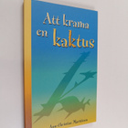 Ann-Christine Marttinen : Att krama en kaktus (signeerattu) - pikkukuva 1