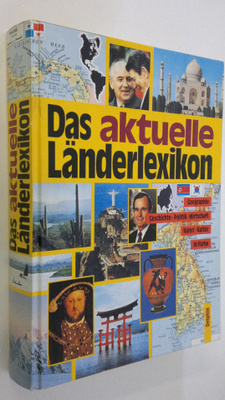 Das aktuelle Länderlexikon : Geographie, Geschichte, Poli...