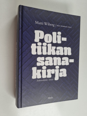 Matti Wiberg : Politiikan sanakirja : inhorealistin versio