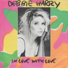 Debbie Harry : In Love With Love - 7" - pikkukuva 1