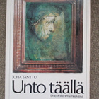 Juha Tanttu UNTO TÄÄLLÄ - UNTO KOISTINEN LÄHIKUVASSA - pikkukuva 1