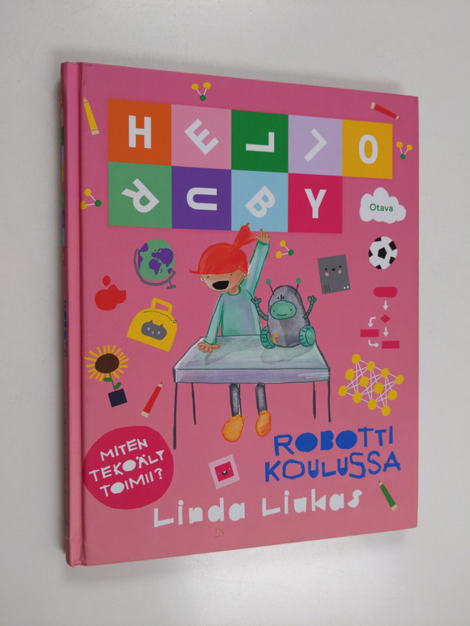 Linda Liukas : Hello Ruby : robotti koulussa - Miten teko...