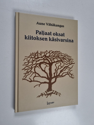 Aune Vähäkangas : Paljaat oksat kiitoksen käsivarsina