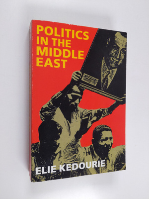 Elie Kedourie : Politics in the Middle East