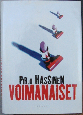 Pirjo Hassinen: Voimanaiset, Otava 1996. 2p. 231 s.