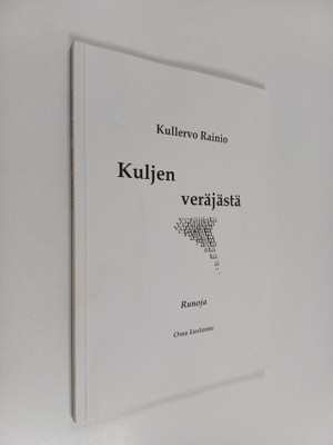 Kullervo Rainio : Kuljen veräjästä : runoja (tekijän omiste)