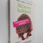 Steffan Heuer ym. : Älä kerro kaikkea! : itsepuolustusopa... - pikkukuva 1