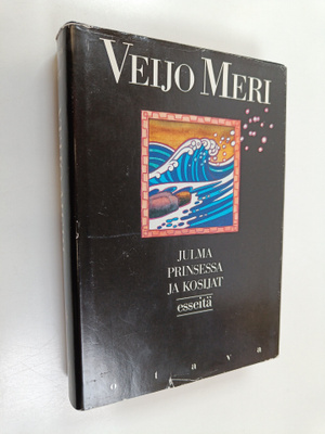 Veijo Meri : Julma prinsessa ja kosijat : esseet 1961-1986