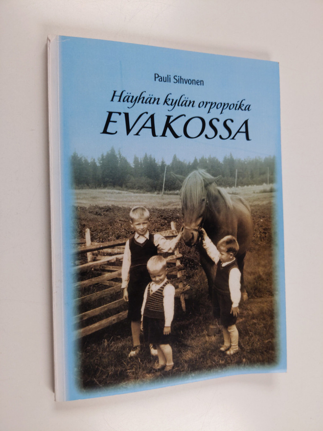 Pauli Sihvonen : Häyhän kylän orpopoika evakossa