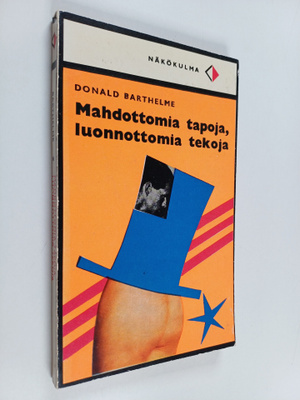 Donald Barthelme : Mahdottomia tapoja, luonnottomia tekoja