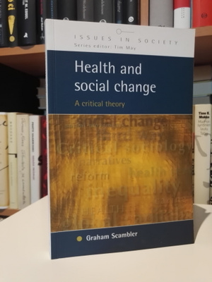 Health and social Change - Critical Theory - Graham Scambler