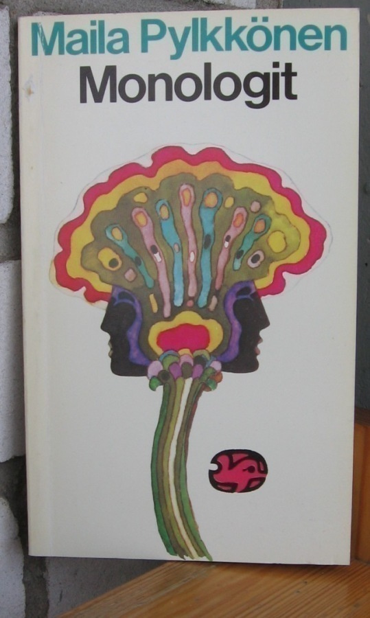 Maila Pylkkönen: Monologit, Otava 1976. 119 s.