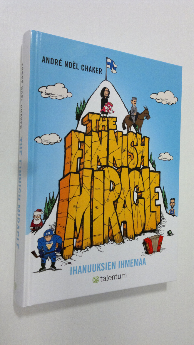 Andre Noel Chaker : The Finnish miracle : ihanuuksien ihm...