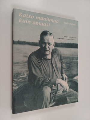 Heli Hulmi : Katso maailmaa kuin omaasi : Antti Kaivolan ...
