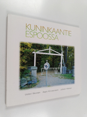 Uolevi ym. Itkonen : Kuninkaantie Espoossa