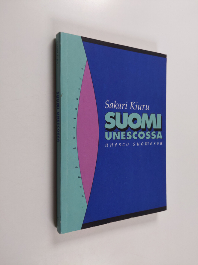 Sakari Kiuru : Suomi Unescossa, Unesco Suomessa (tekijän ...