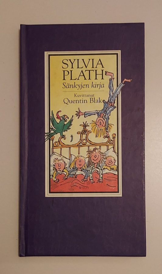 Sylvia Plath: Sänkyjen kirja (1.p. 1994) kuv. Quentin Blake