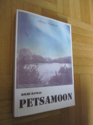 KOLME MATKAA PETSAMOON - antero kuittinen + SIGNEERAUS