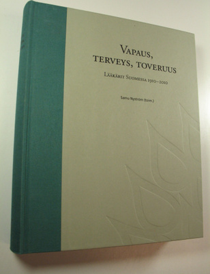 Samu Nyström : Vapaus, terveys, toveruus : lääkärit Suome...
